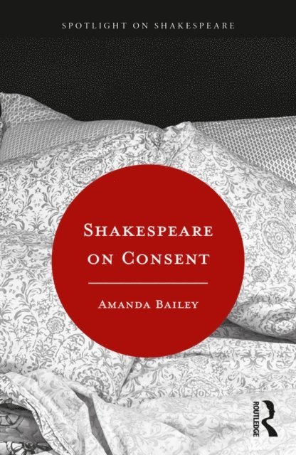 Amanda Bailey - Shakespeare on Consent, E-bok