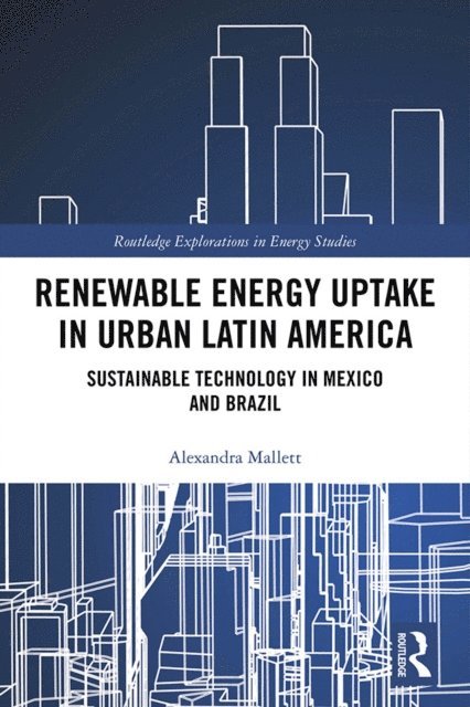 Alexandra Mallett - Renewable Energy Uptake in Urban Latin America, E-bok
