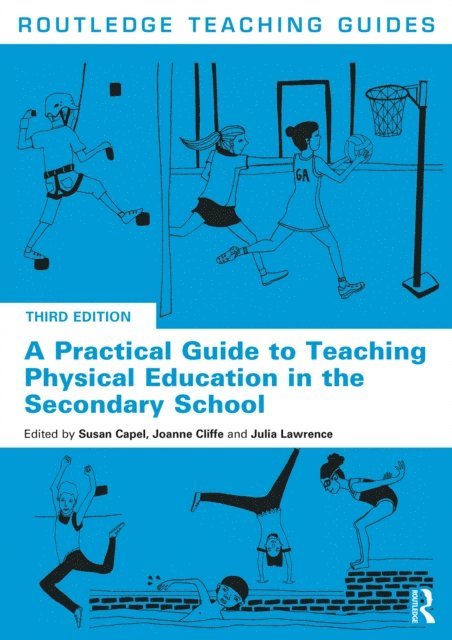 Julia Lawrence, Joanne Cliffe, Susan Capel - Practical Guide to Teaching Physical Education in the Secondary School, E-bok