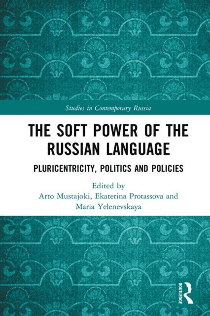Maria Yelenevskaya, Ekaterina Protassova, Arto Mustajoki - Soft Power of the Russian Language, E-bok