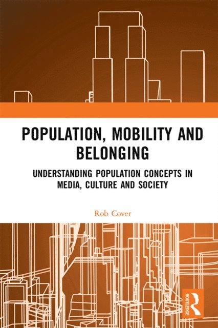 Rob Cover - Population, Mobility and Belonging, E-bok