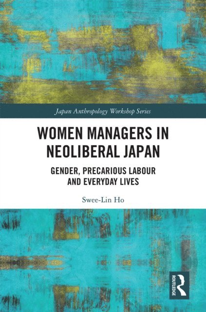 Swee-Lin Ho - Women Managers in Neoliberal Japan, E-bok