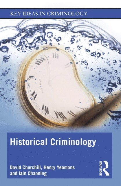 Iain Channing, Henry Yeomans, David Churchill - Historical Criminology, E-bok