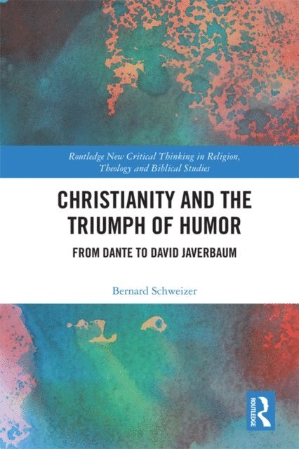 Bernard Schweizer - Christianity and the Triumph of Humor, E-bok