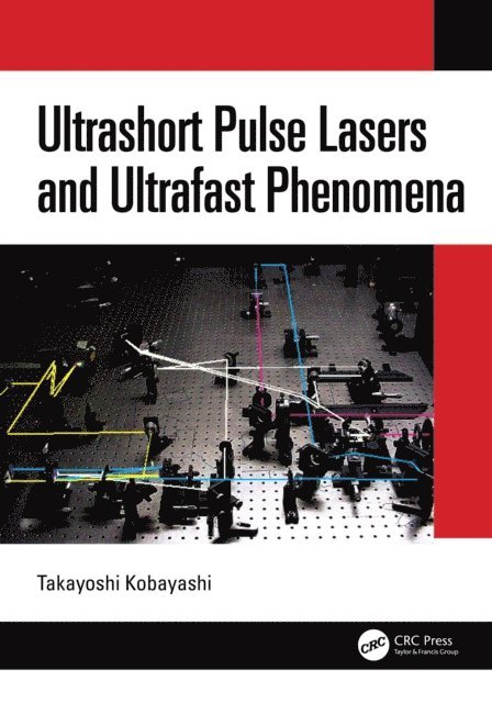 Takayoshi Kobayashi - Ultrashort Pulse Lasers and Ultrafast Phenomena, E-bok