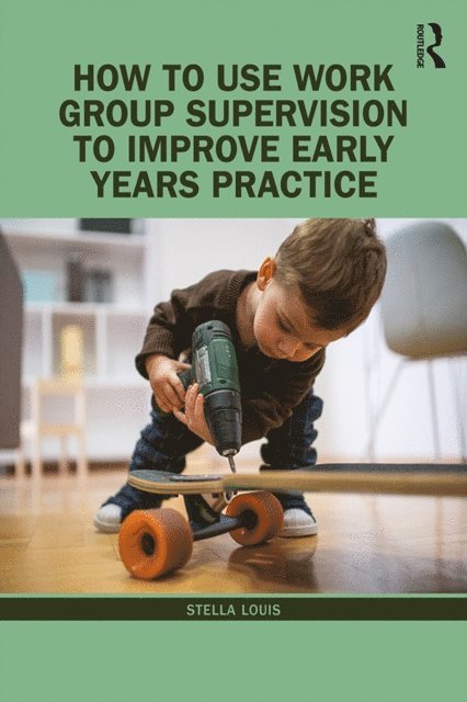 Stella Louis - How to Use Work Group Supervision to Improve Early Years Practice, E-bok