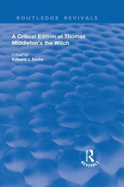 Thomas Middleton, Edward J. Esche - Critical Edition of Thomas Middleton's The Witch, E-bok