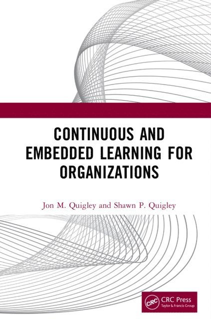 Shawn P. Quigley, Jon M. Quigley - Continuous and Embedded Learning for Organizations, E-bok