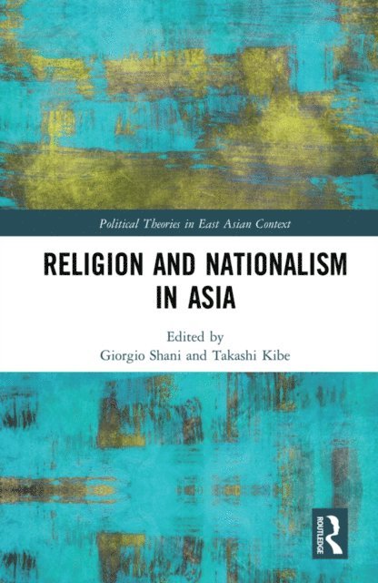 Takashi Kibe, Giorgio Shani - Religion and Nationalism in Asia, E-bok