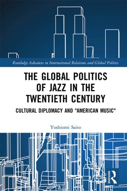 Yoshiomi Saito - Global Politics of Jazz in the Twentieth Century, E-bok