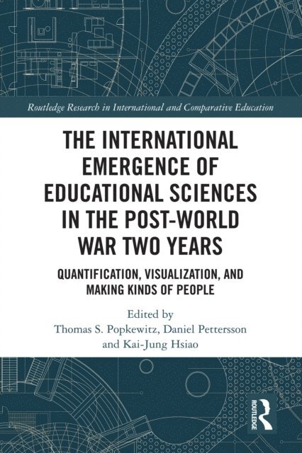 Kai-Jung Hsiao, Daniel Pettersson, Thomas Popkewitz - International Emergence of Educational Sciences in the Post-World War Two Years, E-bok