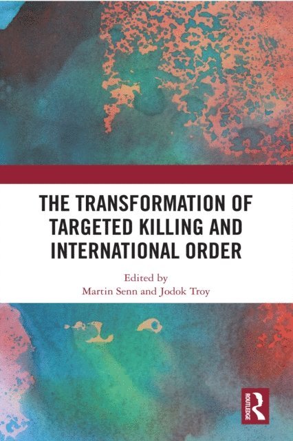 Jodok Troy, Martin Senn - Transformation of Targeted Killing and International Order, E-bok