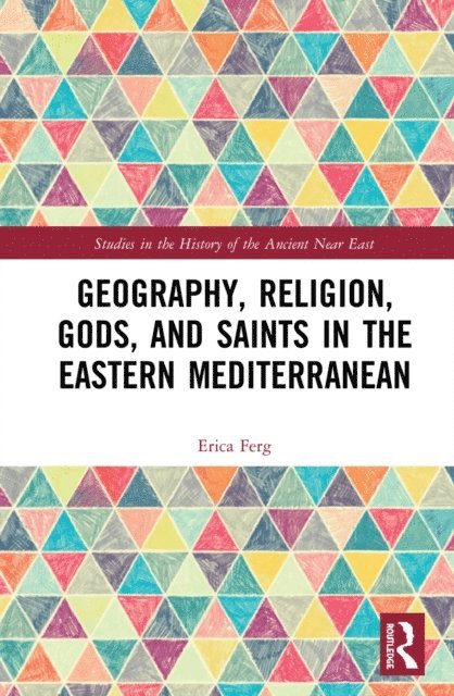Erica Ferg - Geography, Religion, Gods, and Saints in the Eastern Mediterranean, E-bok