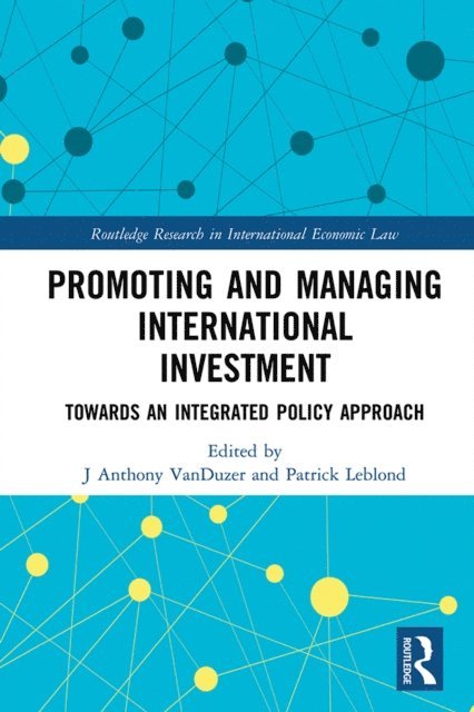 Patrick Leblond, J Anthony VanDuzer - Promoting and Managing International Investment, E-bok