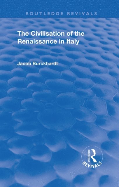 Jacob Burckhardt - Civilisation of the Period of the Renaissance in Italy, E-bok