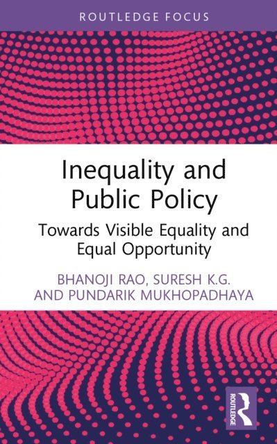 Pundarik Mukhopadhaya, Suresh K.G., Bhanoji Rao - Inequality and Public Policy, E-bok