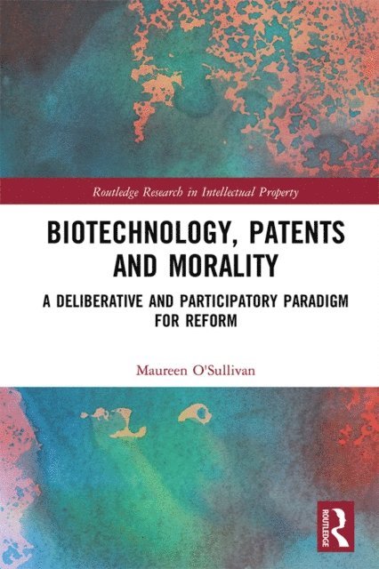 Maureen O'Sullivan - Biotechnology, Patents and Morality, E-bok