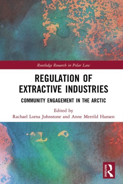 Anne Merrild Hansen, Rachael Lorna Johnstone - Regulation of Extractive Industries, E-bok