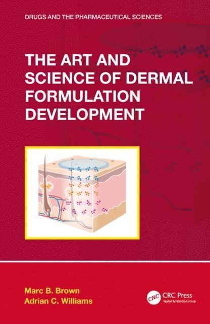 Adrian C. Williams, Marc B. Brown - Art and Science of Dermal Formulation Development, E-bok