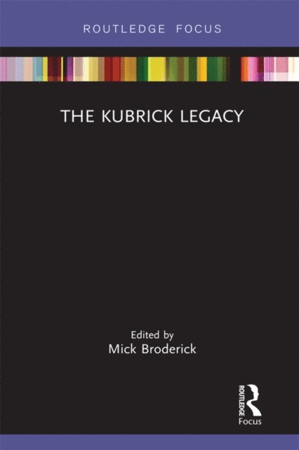 Mick Broderick - Kubrick Legacy, E-bok