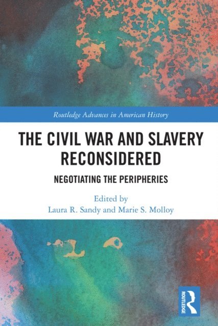 Marie S. Molloy, Laura R. Sandy - Civil War and Slavery Reconsidered, E-bok