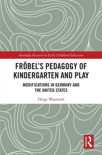 Helge Wasmuth - Frobel's Pedagogy of Kindergarten and Play, E-bok