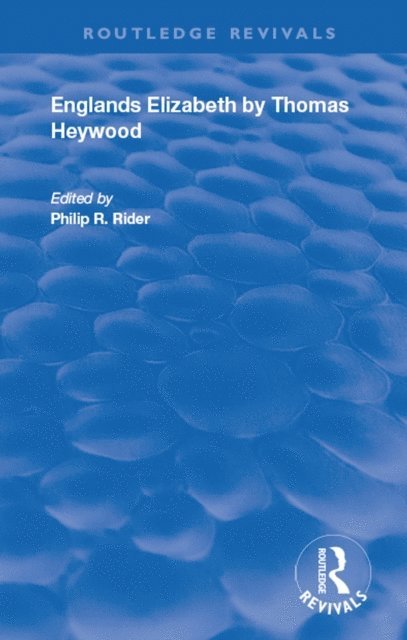 Thomas Heywood, Philip R. Rider - Englands Elizabeth, E-bok