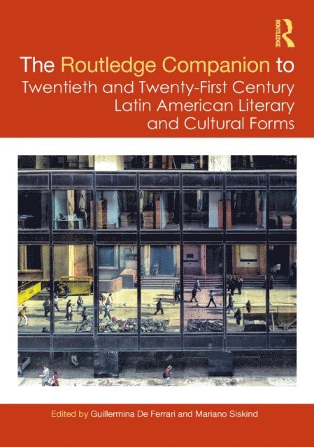 Mariano Siskind, Guillermina De Ferrari - Routledge Companion to Twentieth and Twenty-First Century Latin American Literary and Cultural Forms, E-bok