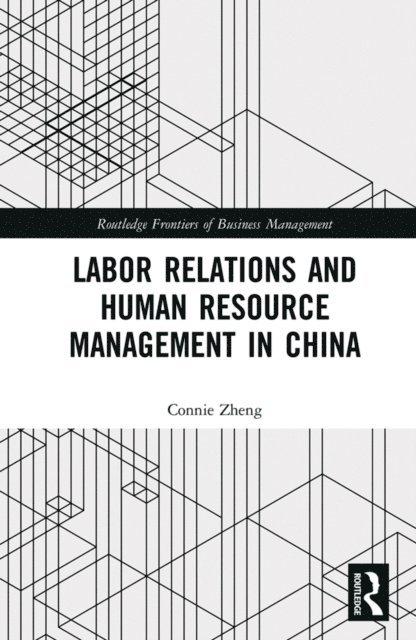 Connie Zheng - Labor Relations and Human Resource Management in China, E-bok