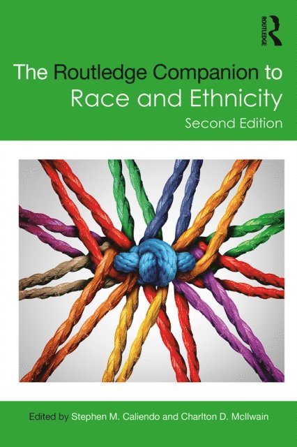 Charlton D. McIlwain, Stephen M. Caliendo - Routledge Companion to Race and Ethnicity, E-bok