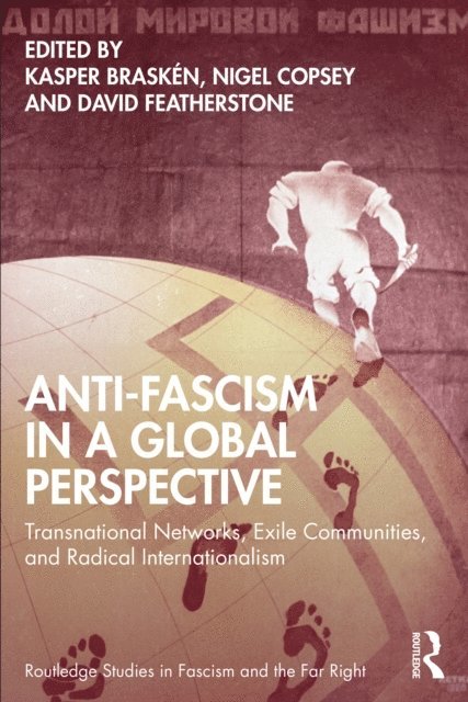 David J Featherstone, Nigel Copsey, Kasper Brasken - Anti-Fascism in a Global Perspective, E-bok