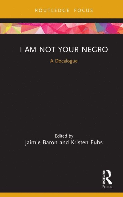 Kristen Fuhs, Jaimie Baron - I Am Not Your Negro, E-bok