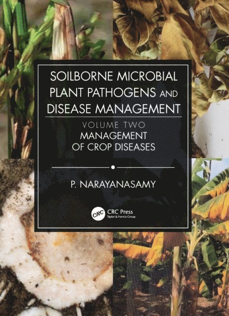 P. Narayanasamy - Soilborne Microbial Plant Pathogens and Disease Management, Volume Two, E-bok