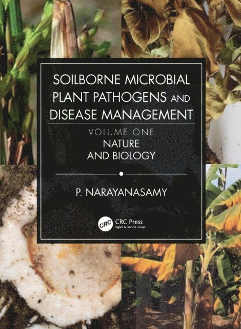 P. Narayanasamy - Soilborne Microbial Plant Pathogens and Disease Management, Volume One, E-bok