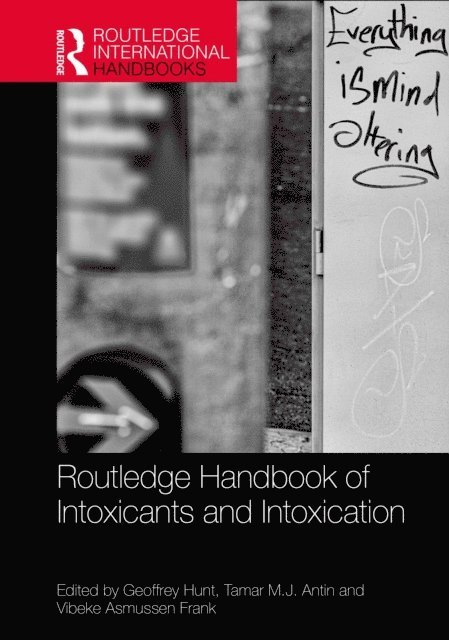 Vibeke Asmussen Frank, Tamar Antin, Geoffrey Hunt - Routledge Handbook of Intoxicants and Intoxication, E-bok