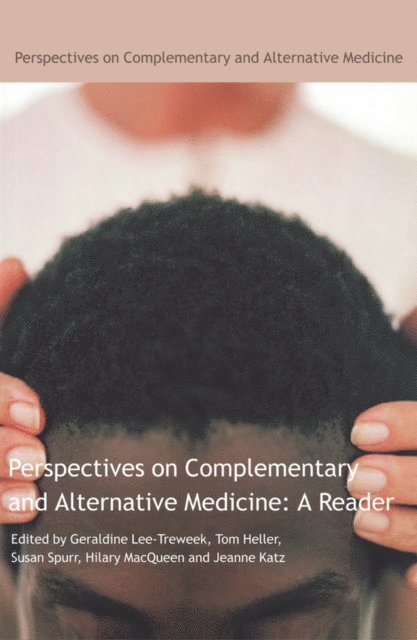 Jeanne Katz, Hilary MacQueen, Julie Stone, Tom Heller, Geraldine Lee Treweek - Perspectives on Complementary and Alternative Medicine: A Reader, E-bok