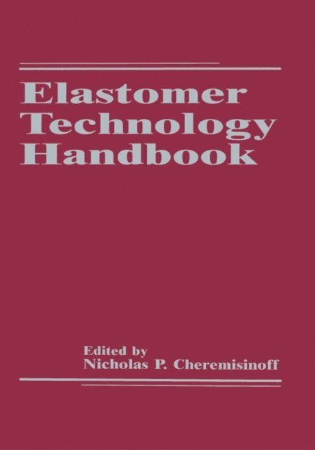 Paul N. Cheremisinoff, Nicholas P. Cheremisinoff - Elastomer Technology Handbook, E-bok