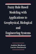 Fuzzy Rule-Based Modeling with Applications to Geophysical, Biological, and Engineering Systems