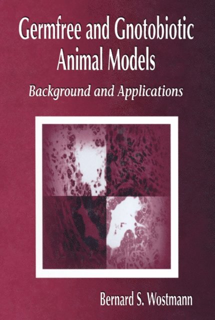 Bernard S. Wostmann - Germfree and Gnotobiotic Animal Models, E-bok