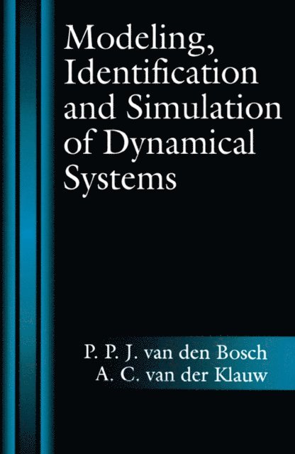 A. C. van der Klauw, P. P. J. van den Bosch - Modeling, Identification and Simulation of Dynamical Systems, E-bok