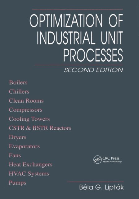 Bela G. Liptak - Optimization of Industrial Unit Processes, E-bok