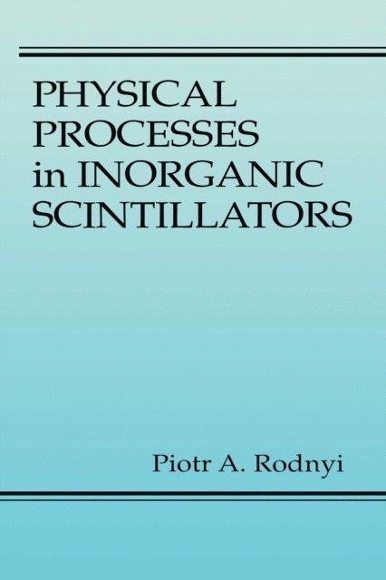 Piotr A. Rodnyi - Physical Processes in Inorganic Scintillators, E-bok