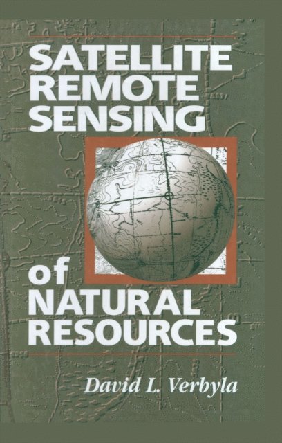 David L. Verbyla - Satellite Remote Sensing of Natural Resources, E-bok