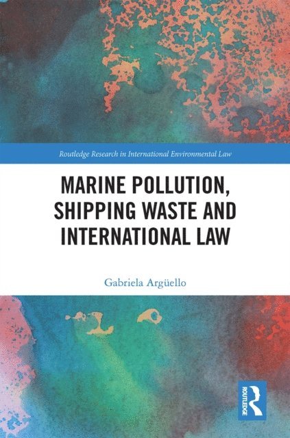 Gabriela Arguello - Marine Pollution, Shipping Waste and International Law, E-bok