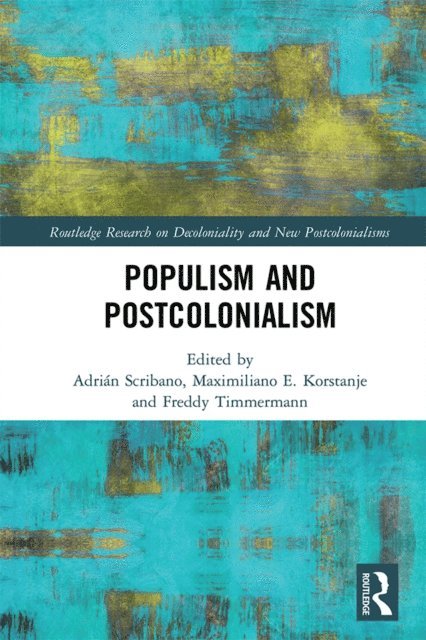 Freddy Timmermann Lopez, Maximiliano E. Korstanje, Adrian Scribano - Populism and Postcolonialism, E-bok