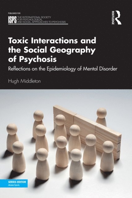 Hugh Middleton - Toxic Interactions and the Social Geography of Psychosis, E-bok
