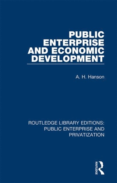 A. H. Hanson - Public Enterprise and Economic Development, E-bok
