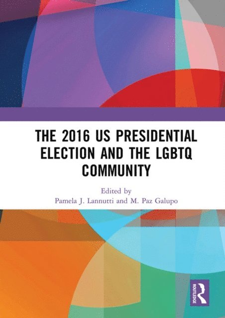 M. Paz Galupo, Pamela J. Lannutti - 2016 US Presidential Election and the LGBTQ Community, E-bok