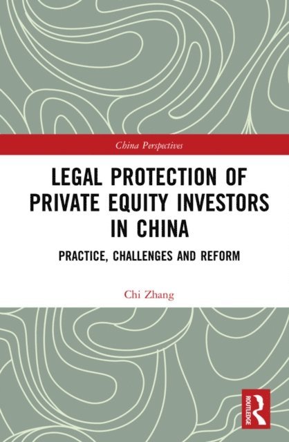 Chi Zhang - Legal Protection of Private Equity Investors in China, E-bok