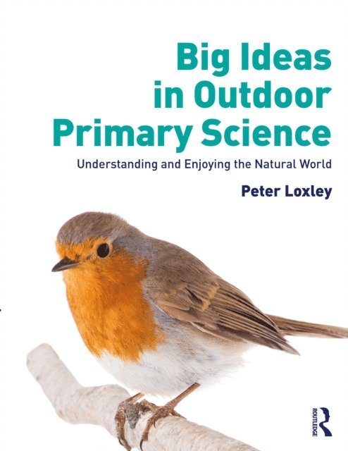 Peter Loxley - Big Ideas in Outdoor Primary Science, E-bok